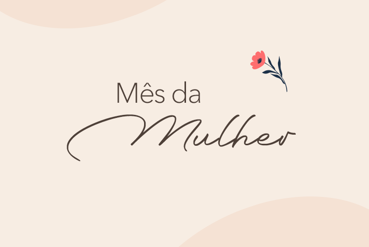 VIVA O MÊS DE MARÇO: O MÊS DA MULHER