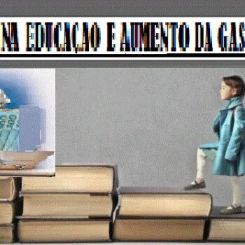 Corte na educação e aumento da gastança